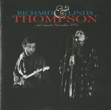 Richard & Linda Thompson : …In Concert, November 1975 (CD, Album)
