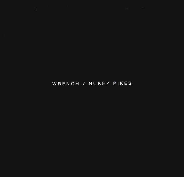 Wrench / Nukey Pikes : Wrench / Nukey Pikes (7", Single)