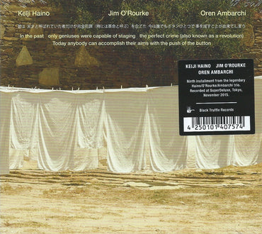 Keiji Haino, Jim O'Rourke, Oren Ambarchi : In The Past Only Geniuses Were Capable Of Staging The Perfect Crime (Also Known As A Revolution) Today Anybody Can Accomplish Their Aims With The Push Of The Button  (CD, Album)