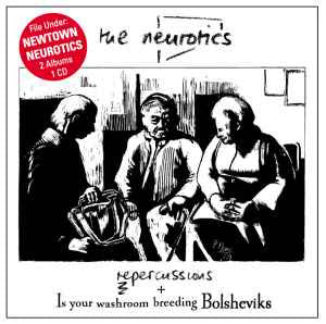 The Neurotics* : Repercussions & Is Your Washroom Breeding Bolsheviks? (CD, Comp)