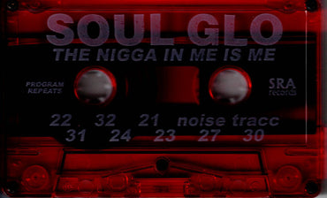 Soul Glo : The Nigga In Me Is Me (Cass, Album, RE, Red)