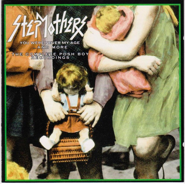 Stepmothers : You Were Never My Age ...And More - The Complete Posh Boy Recordings (CD, Comp, RE, RM)