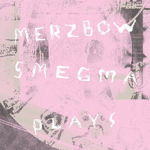 Merzbow / Smegma : Plays (CD, Album, RE)