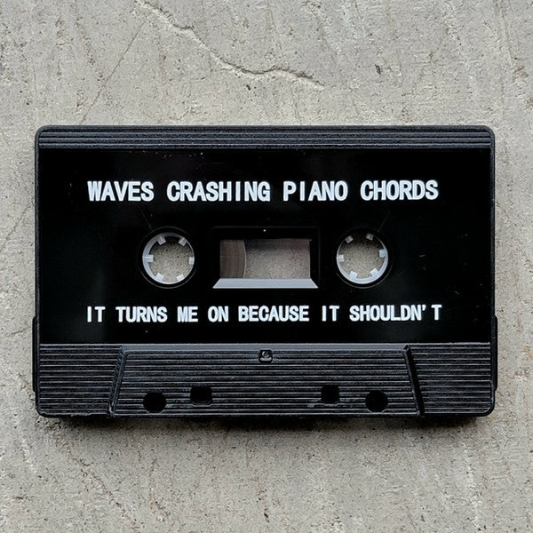 Waves Crashing Piano Chords : It Turns Me On Because It Shouldn't (Cass, Album)