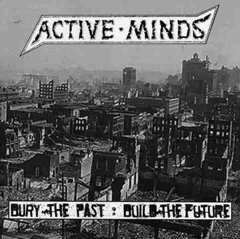 Active Minds (2) : Bury The Past: Build The Future (7", EP)
