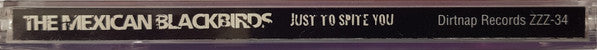 The Mexican Blackbirds : Just To Spite You (CD, Album)