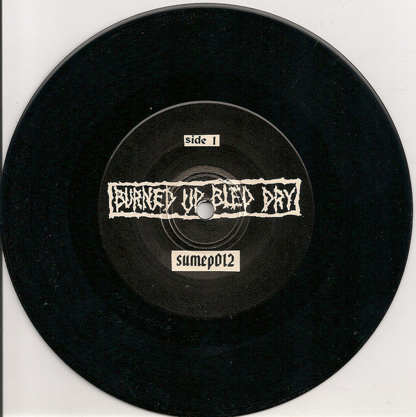 Burned Up Bled Dry : Kill The Body...Kill The Soul... (7", EP)
