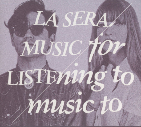 La Sera : Music For Listening To Music To (CD, Album, Dig)