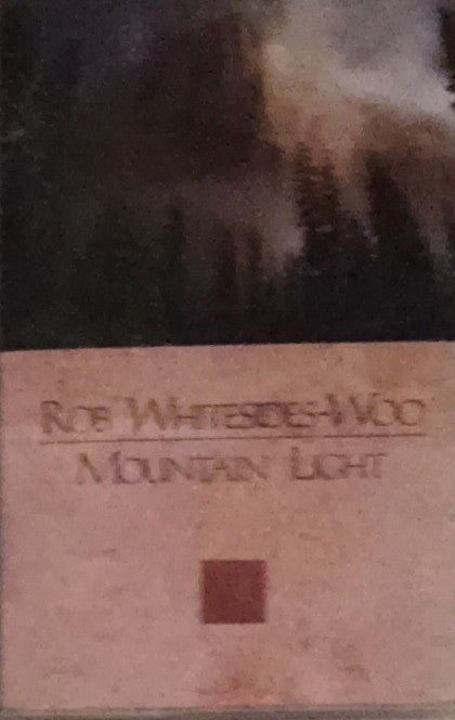 Rob Whitesides-Woo : Mountain Light (Cass, Album)