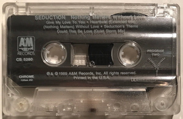 Seduction : Nothing Matters Without Love (Cass, Album, Club, CRC)