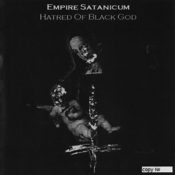 Empire Satanicum : Hatred Of Black God (CDr, Album, Ltd, Num)