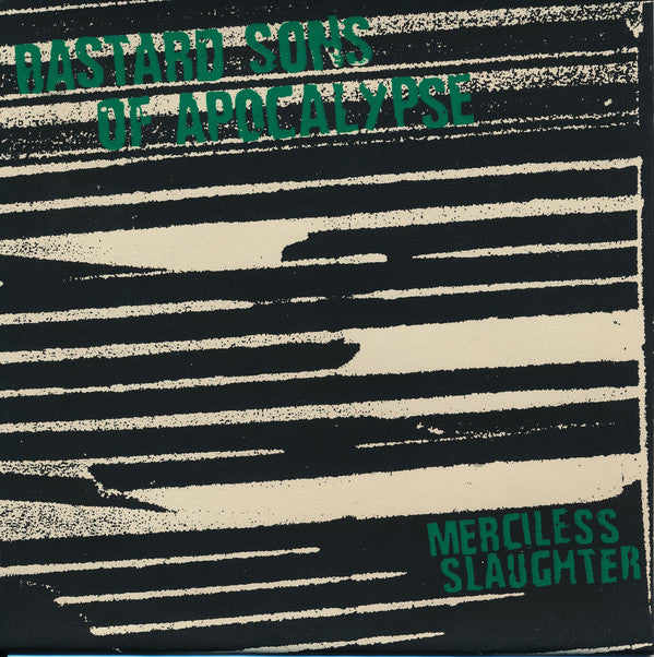 Bastard Sons Of Apocalypse : Merciless Slaughter (7")