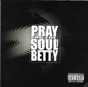 Pray For The Soul Of Betty : Pray For The Soul Of Betty (CD, Album)