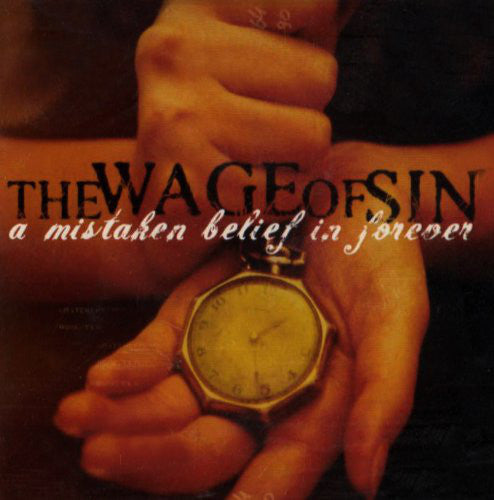 The Wage Of Sin : A Mistaken Belief In Forever (CD, Album)