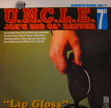 Lustre / U.N.C.L.E. Joe's Big Ol' Driver : Lip Gloss / Junior (7")