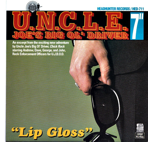 Lustre / U.N.C.L.E. Joe's Big Ol' Driver : Lip Gloss / Junior (7")