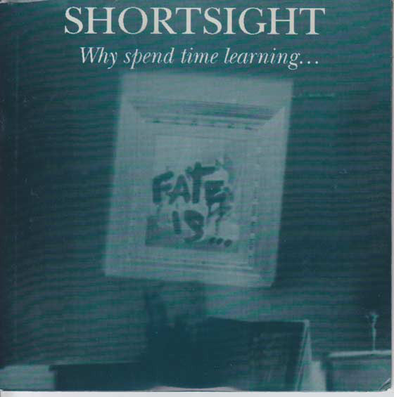 Shortsight : Why Spend Time Learning (7", Whi)