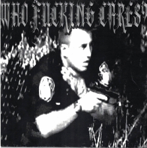 Who Fucking Cares? : Who Fucking Cares? (7", EP, W/Lbl)