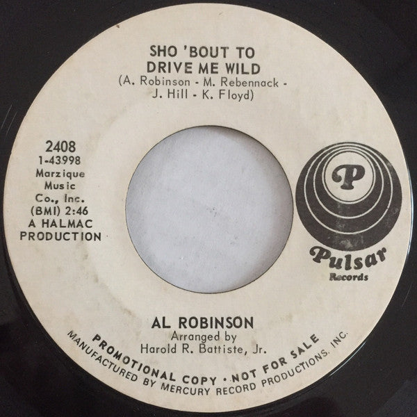 Al Robinson* : Sho 'Bout To Drive Me Wild / Empty Talk (7", Promo)