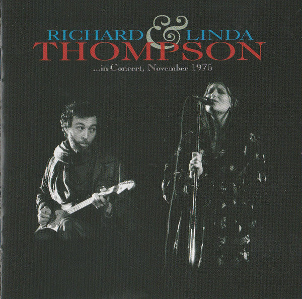 Richard & Linda Thompson : …In Concert, November 1975 (CD, Album)