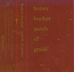 Honey Bucket : Patch Of Grass (Cass, MiniAlbum)