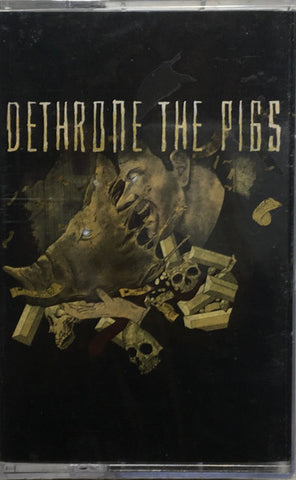 Dethrone the Pigs : Dethrone The Pigs (Cass)