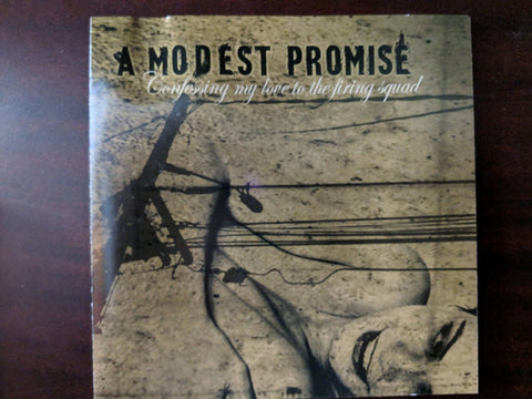 A Modest Promise : Confessing My Love To The Firing Squad (CD, Album)
