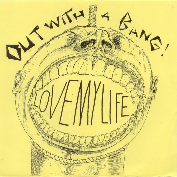 Out With A Bang! : Love My Life (7")