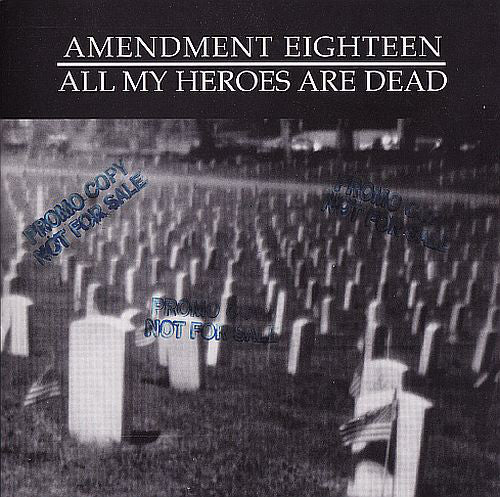 Amendment Eighteen* : All My Heroes Are Dead (CD, Album)