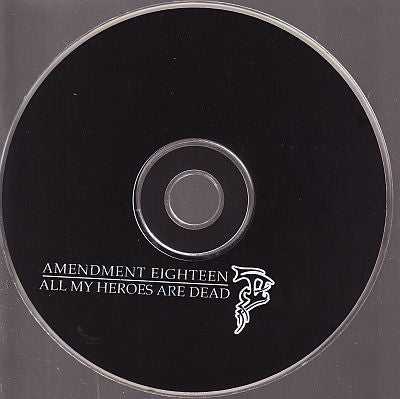 Amendment Eighteen* : All My Heroes Are Dead (CD, Album)