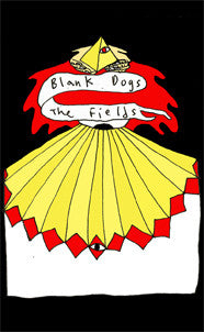 Blank Dogs : The Fields (Cass, Ltd, C22)