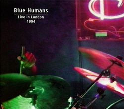 Blue Humans : Live In London 1994 (CD, Album, Ltd)