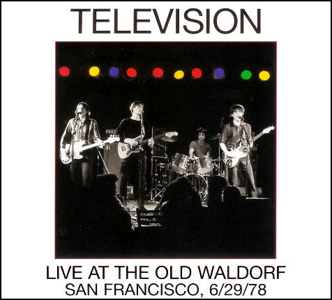 Television : Live At The Old Waldorf - San Francisco, 6/29/78 (CD, Album, Ltd, Num, RM)
