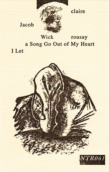 Jacob Wick / claire rousay : I Let A Song Go Out Of My Heart (Cass, Album, Ltd, Num)