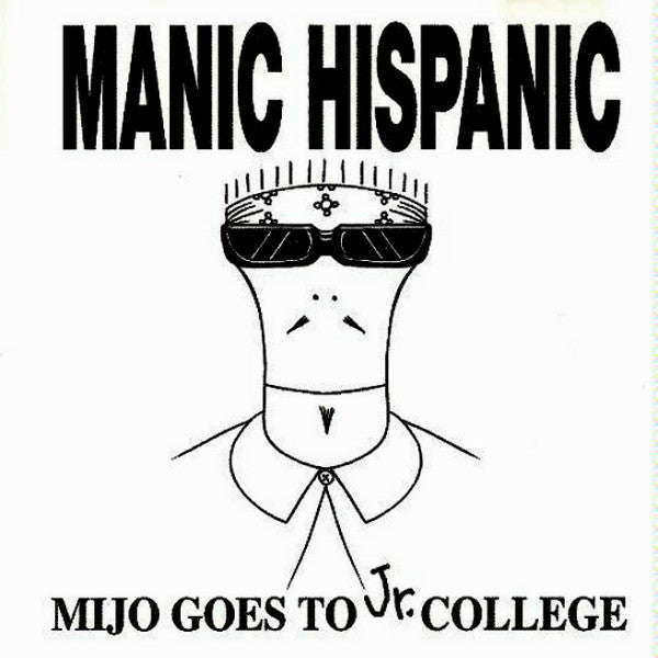 Manic Hispanic : Mijo Goes To Jr. College (CD, Album)
