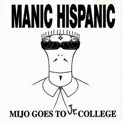 Manic Hispanic : Mijo Goes To Jr. College (CD, Album)