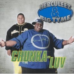 Herculeez & Big Tyme : Chunka-Luv (CD, Album)