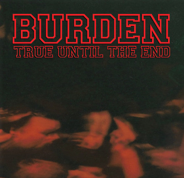 Burden (2) : True Until the End: The Discography 1997-2004 (CD, Album, Comp, Dlx, Ltd)