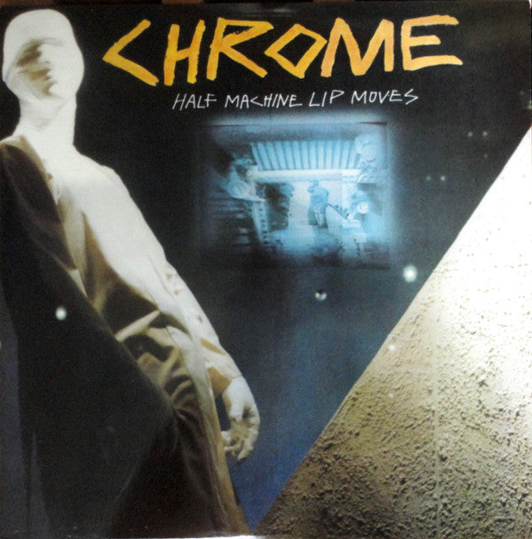 Chrome (8) : Half Machine Lip Moves (LP, Album, RE)