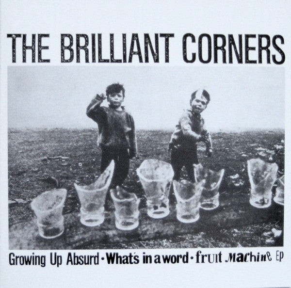 The Brilliant Corners : Growing Up Absurd / What's In A Word / Fruit Machine EP (CD, Comp)