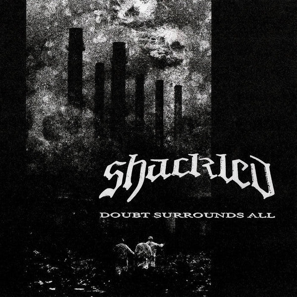 Shackled : Doubt Surrounds All (LP, Smo)