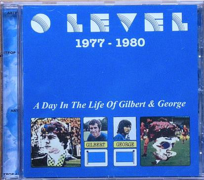 O Level* Inc. Teenage Filmstars : 1977-1980: A Day In The Life Of Gilbert And George (CD, Comp, RE)
