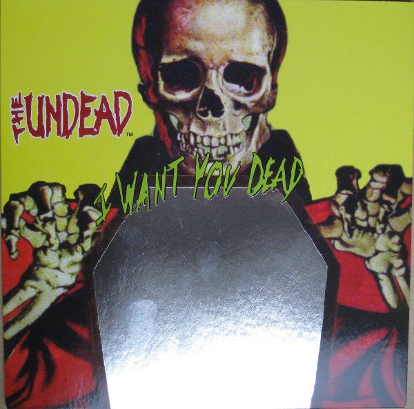 The Undead (2) : I Want You Dead (7", Yel)