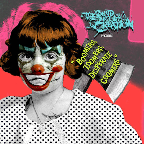 The Sound That Ends Creation : Boomers, Zoomers, Desperate Coomers (LP, Album, Uni)