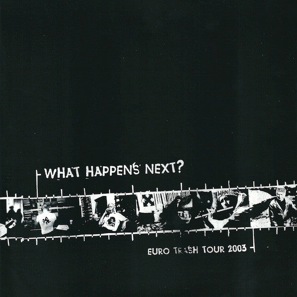 What Happens Next? : Euro Trash Tour 2003 (7")