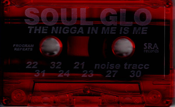Soul Glo : The Nigga In Me Is Me (Cass, Album, RE, Red)