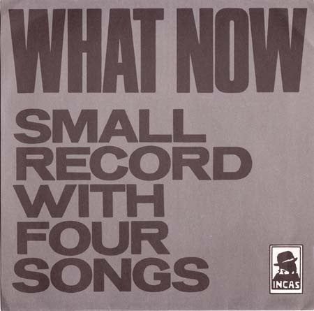 What Now : Small Record With Four Songs (7", EP)