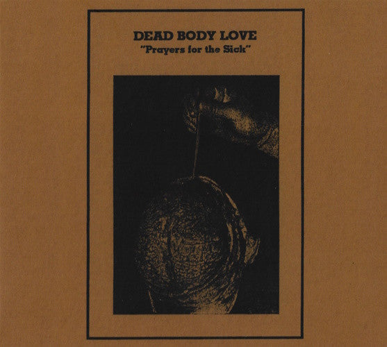 Dead Body Love : Prayers For The Sick (CD, Album, RE, RM)