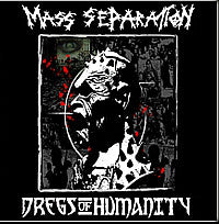 Mass Separation / Dregs Of Humanity : Mass Separation / Dregs Of Humanity (7", EP)