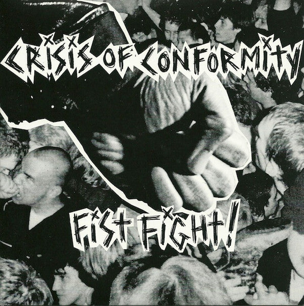Crisis Of Conformity : Fist Fight! (7")